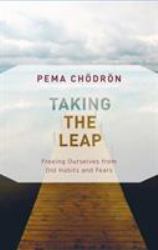 Taking the Leap : Freeing Ourselves from Old Habits and Fears