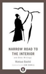 Narrow Road to the Interior : And Other Writings