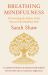 Breathing Mindfulness : Discovering the Riches at the Heart of the Buddhist Path