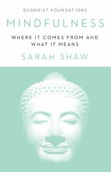 Mindfulness : A Brief Introduction to Its Buddhist Foundations