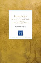 Xuanzang : China's Legendary Pilgrim and Translator