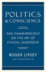 Politics and Conscience : Dag Hammarskjöld on the Art of Ethical Leadership