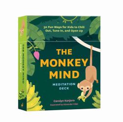 The Monkey Mind Meditation Deck : 30 Fun Ways for Kids to Chill Out, Tune in, and Open Up