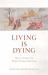 Living Is Dying : How to Prepare for Death, Dying and Beyond