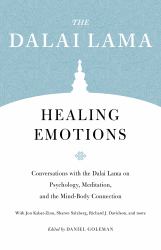 Healing Emotions : Conversations with the Dalai Lama on Psychology, Meditation, and the Mind-Body Connection