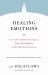 Healing Emotions : Conversations with the Dalai Lama on Psychology, Meditation, and the Mind-Body Connection