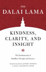 Kindness, Clarity, and Insight : The Fundamentals of Buddhist Thought and Practice