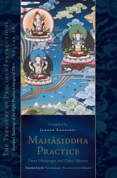 Mahasiddha Practice : From Mitrayogin and Other Masters, Volume 16 (the Treasury of Precious Instructions)