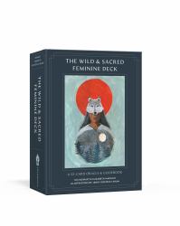 The Wild and Sacred Feminine Deck : A 52-Card Oracle and Guidebook
