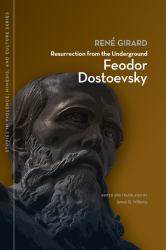Resurrection from the Underground : Feodor Dostoevsky