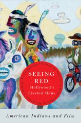 Seeing Red--Hollywood's Pixeled Skins : American Indians and Film