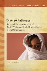 Diverse Pathways : Race and the Incorporation of Black, White, and Arab-Origin Africans in the United States