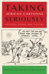 Taking African Cartoons Seriously : Politics, Satire, and Culture