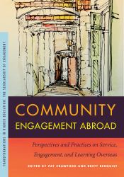 Community Engagement Abroad : Perspectives and Practices on Service, Engagement, and Learning Overseas