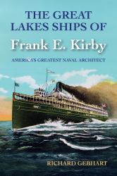 The Great Lakes Ships of Frank E. Kirby : America's Greatest Naval Architect