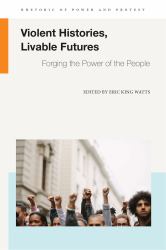 Violent Histories, Livable Futures : Forging the Power of the People