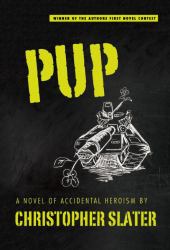 Pup : A Novel of Accidental Heroism