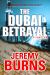 The Dubai Betrayal : A Thriller
