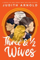 Three and a Half Wives : A Novel