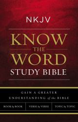 NKJV, Know the Word Study Bible, Red Letter Edition : Gain a Greater Understanding of the Bible