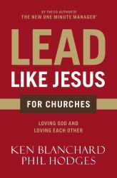 Lead Like Jesus for Churches : Loving God and Loving Each Other