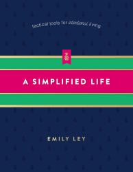 A Simplified Life : Tactical Tools for Intentional Living
