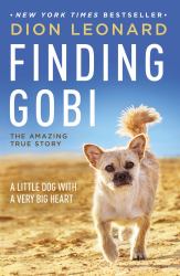 Finding Gobi : A Little Dog with a Very Big Heart
