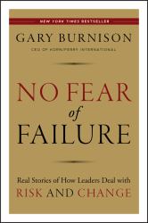 No Fear of Failure : Real Stories of How Leaders Deal with Risk and Change