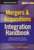 Mergers and Acquisitions Integration Handbook, + Website : Helping Companies Realize the Full Value of Acquisitions