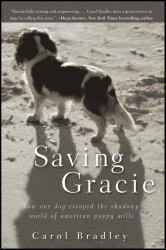 Saving Gracie : How One Dog Escaped the Shadowy World of American Puppy Mills