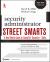 Security Administrator Street Smarts : A Real World Guide to CompTIA Security+ Skills