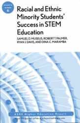 Racial and Ethnic Minority Student Success in STEM Education : ASHE Higher Education Report