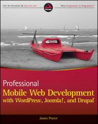 Professional Mobile Web Development with WordPress, Joomla! and Drupal