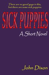 Sick Puppies : A Short Novel