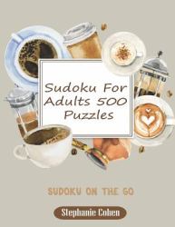 Sudoku for Adults 500 Puzzles : Sudoku on the Go