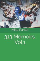 313 Memoirs: Vol. 1