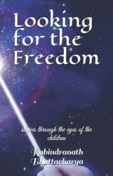 Looking for the Freedom : Stories Through the Eyes of the Children