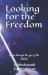 Looking for the Freedom : Stories Through the Eyes of the Children Looking for the Freedom : Stories Through the Eyes of the Children