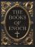 The Books of Enoch : Unearthing the Lost Truth of the Watchers, the Flood, and the End of Days