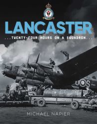Avro Lancaster : Twenty-Four Hours on a Squadron
