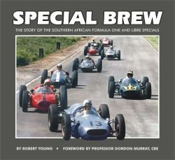 Special Brew : The Story of the Southern African Formula One and Libre Specials