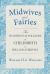 Midwives and Fairies : Traditional Childbirth in Ireland and Great Britain