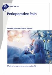 Fast Facts: Perioperative Pain : Effective Management Has Numerous Benefits