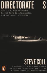 Directorate S : The C. I. A. and America's Secret Wars in Afghanistan and Pakistan, 2001-2016