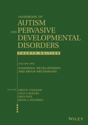 Handbook of Autism and Pervasive Developmental Disorders, Volume 1 : Diagnosis, Development, and Brain Mechanisms