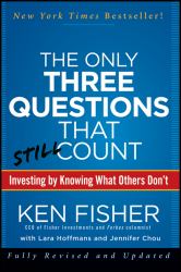The Only Three Questions That Still Count : Investing by Knowing What Others Don't