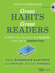 Great Habits, Great Readers : A Practical Guide for K - 4 Reading in the Light of Common Core