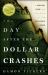 The Day after the Dollar Crashes : A Survival Guide for the Rise of the New World Order