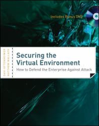 Securing the Virtual Environment : How to Defend the Enterprise Against Attack