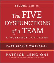 The Five Dysfunctions of a Team : Intact Teams Participant Workbook